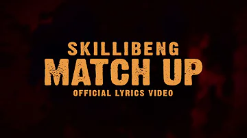 SKILLIBENG - MATCH UP (OFFICIAL LYRICS VIDEO)