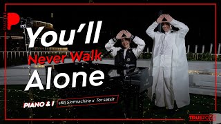 You'll Never Walk Alone | เฟิด Slotmachine  x TorSaksit (Piano & i Live)
