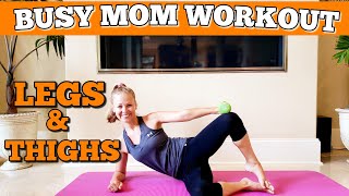 20 Min Busy Mom Workoutstrong Lean Legs Thighsat Home Workout With Weightsall Levelsfasteasy