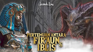 Pertemuan 2 Makhluk Terlaknat | Manakah Yang Lebih Buruk Fir'aun ataukah Iblis ??