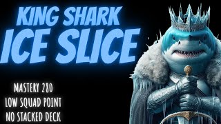 KING SHARK BUILD MASTERY 280 SEASON ONE 'ICE SLICE' NO STACKED DECK@SuicideSquadRS