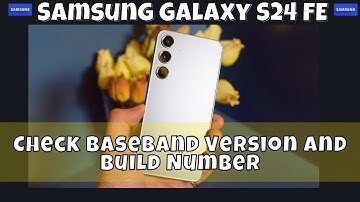 How to Check Baseband Version and Build Number Samsung Galaxy S24 FE #latest