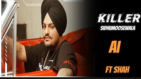 KILLER FT . SHAH | SIDHUMOOSEWALA ( AI ) VIOCE NEW SONG ALBUM 2 @Sara71727