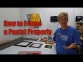 Framing Pastel Art Properly | ARTitude