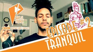 Benefits of Being Tranquil | Artcl - Advice For Artists: Episode 2