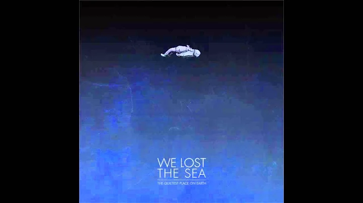 We Lost The Sea - A Quiet Place