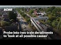 Probe into TWO train derailments in less than 24 hours to look at "all possible causes."