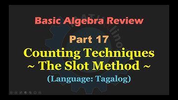 Basic Algebra Review Part 17: Counting Techniques - Slot Method (Tagalog)