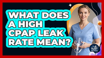 What Does A High CPAP Leak Rate Mean? - Sleep Apnea Support Network