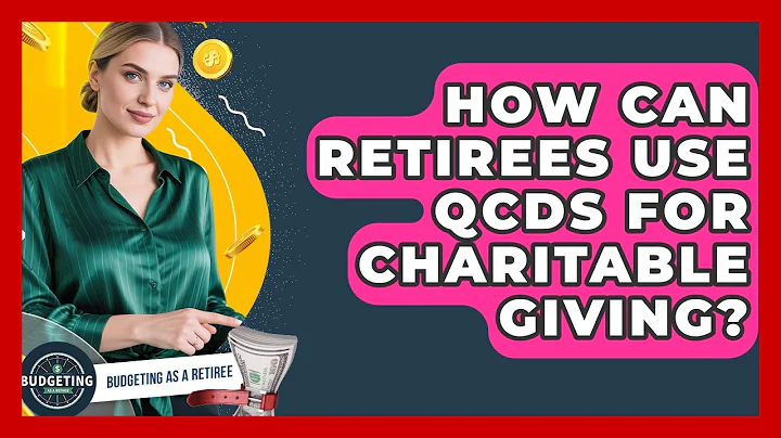 How Can Retirees Use QCDs For Charitable Giving? - Budgeting as a Retiree