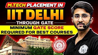 IIT Delhi Mtech Placement Through GATE | Minimum GATE Score Required