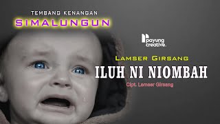 ILUH NI NIOMBAH | LAMSER GIRSANG | LAGU SIMALUNGUN PALING SEDIH 2022