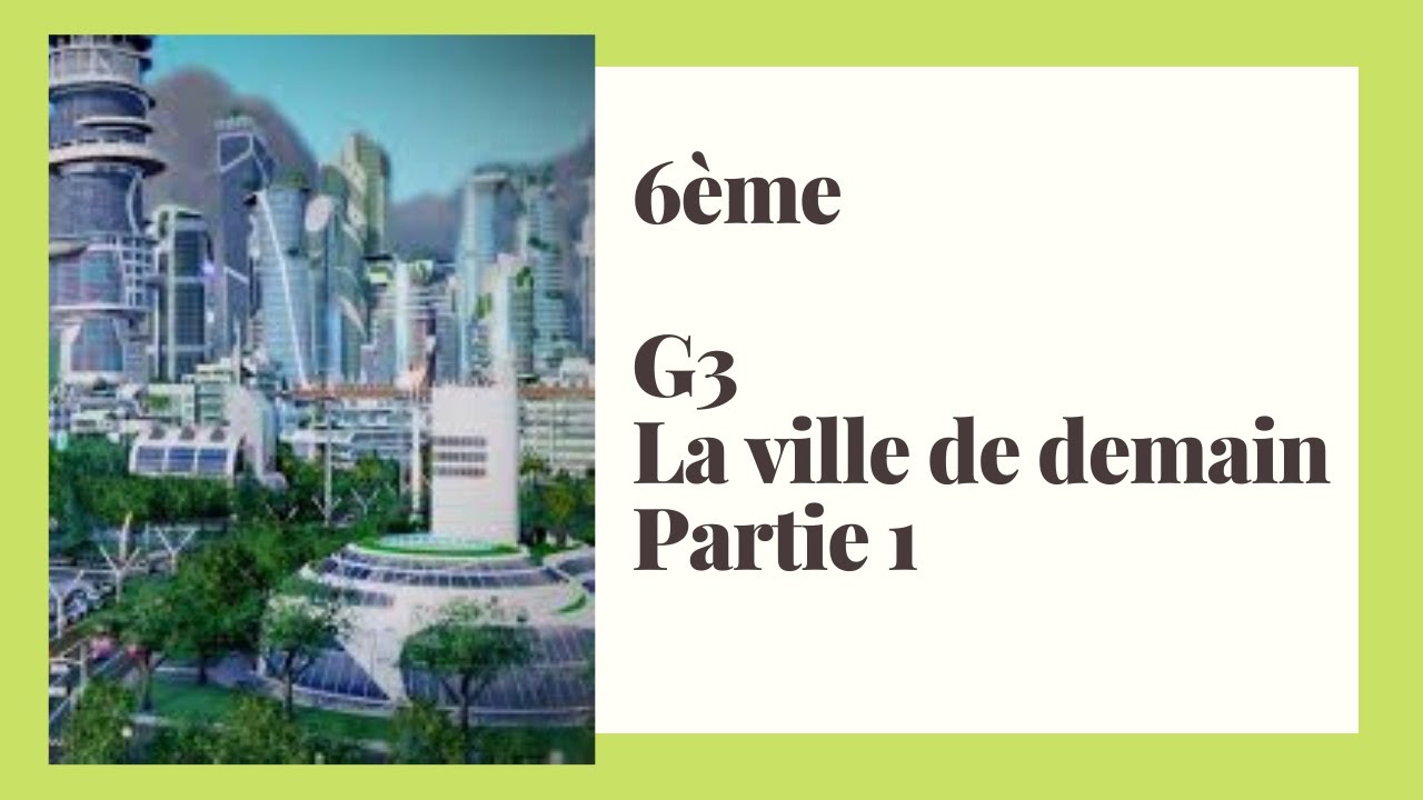 G3 6è PARTIE 1 La ville de demain - YouTube