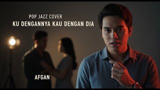 Ku Dengannya Kau Dengan Dia - Afgan | Pop Jazz Cover by Cover Suara