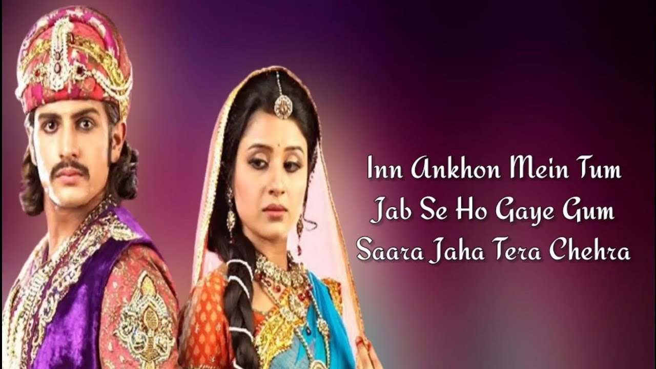 Jodha Akbar Title Song  Inn Aankhon Mein Tum Lyrics  Jodha Akbar Love Song