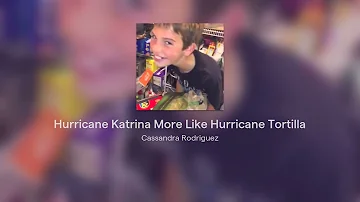 Hurricane Katrina More Like Hurricane Tortilla