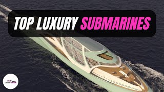 World's Most Luxurious Private Submarines