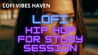 LOFI HIP HOP CHILLING MUSIC FOR STUDY SESSION