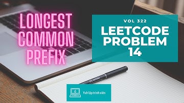 Vol322 - Leetcode - Problem 14 - Longest common prefix - Golang - Phỏng vấn - Thuật toán