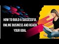 Online business tips to help you reach your goals