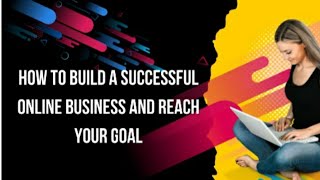 Online Business Tips To Help You Reach Your Goals