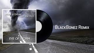 Eye of Storm - Moné & Dylan feat. IQ-Talo (BlackBonez Remix)