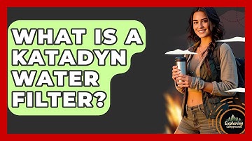 What Is A Katadyn Water Filter? - Exploring Campgrounds