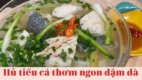 Bí Quyết Nấu Hủ Tiếu Cá Thơm Ngon Đậm Đà