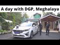 A day with dgp of meghalaya ft dr  lr bishnoi ips 