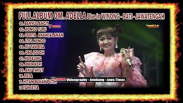 FULL ALBUM OM. ADELLA LIVE IN WINONG -PATI - JAWATENGAH