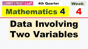 MATH 4 QUARTER 4 WEEK 4 || DATA INVOLVING TWO VARIABLES