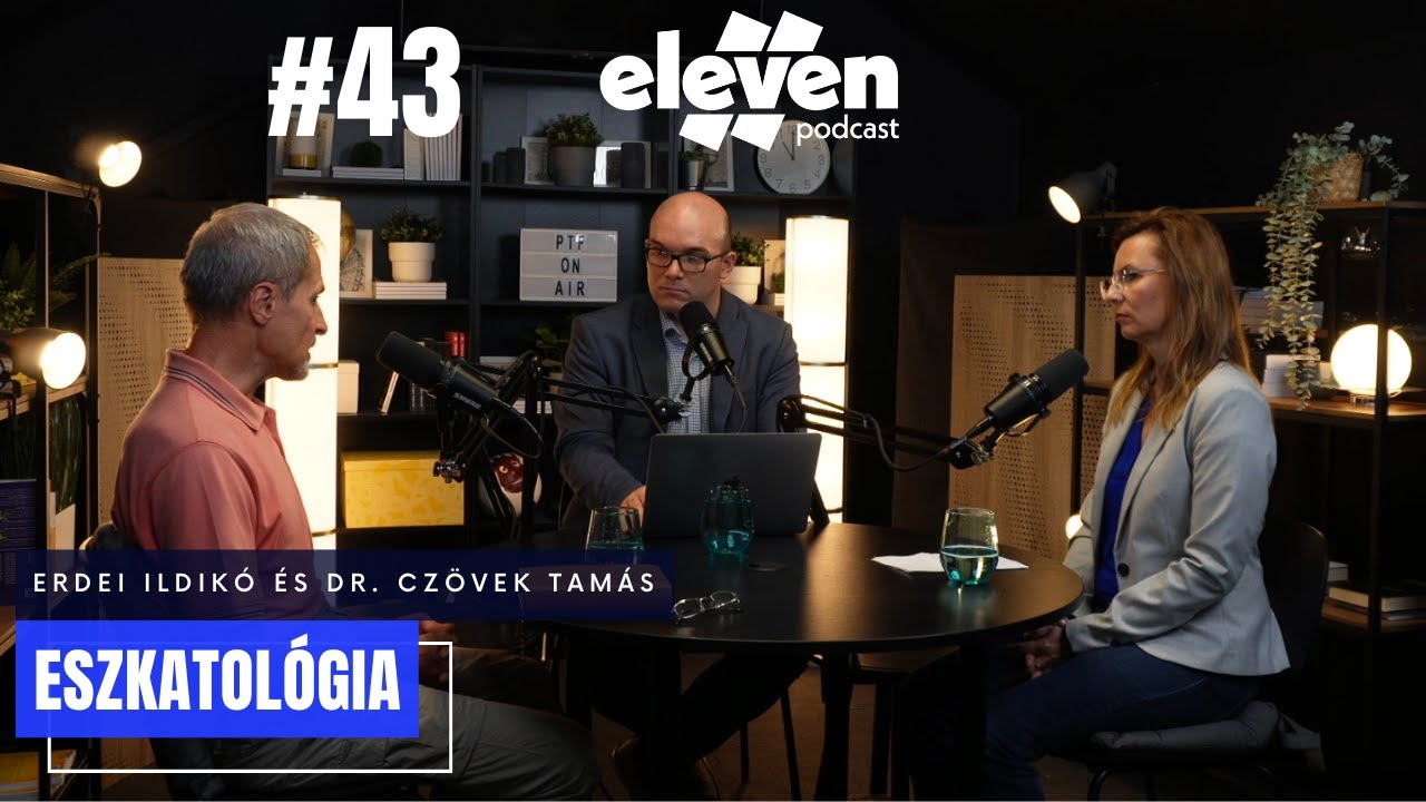 Mi az eszkatológia jelentősége? | Dr. Erdei Ildikó és dr. Czövek Tamás | Eleven Podcast (#43)