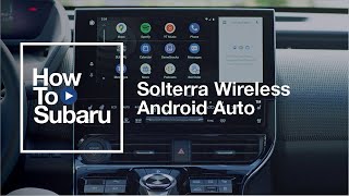How-To Connect Wireless Android Auto | All-New 2023 Subaru Solterra