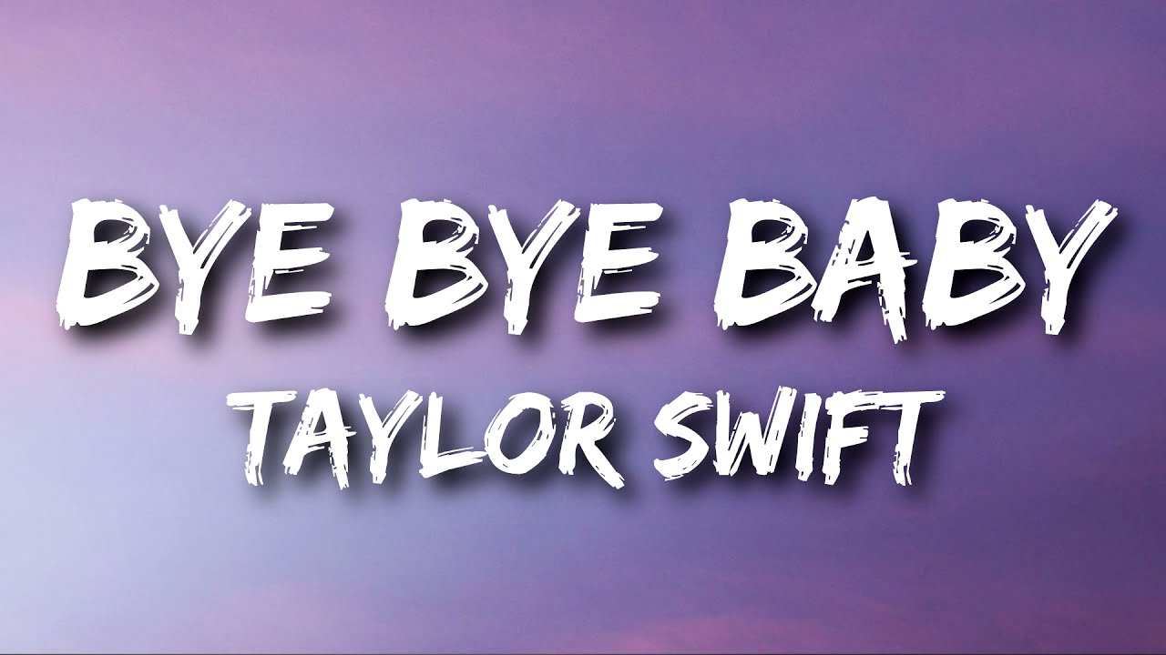 Taylor Swift - Bye Bye Baby (Lyrics)