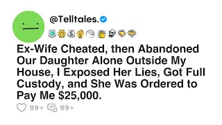 Ex-Wife Cheated, then Abandoned Our Daughter Alone Outside My House, I Exposed Her Lies, Got Full...