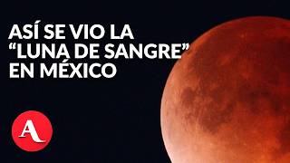 Así se vio la “luna de sangre” en México durante el eclipse total | Aristegui Noticias
