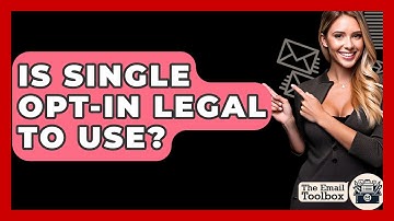 Is Single Opt-in Legal To Use? - TheEmailToolbox.com