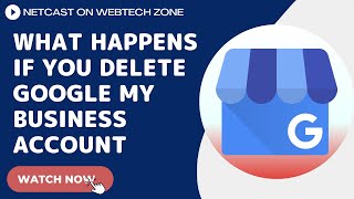 What Happens if you delete your Google Business account