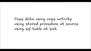 ADF | Copy Activity | Azure SQL | Stored Procedure to Table