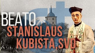 BEATO STANISLAUS KUBISTA, SVD