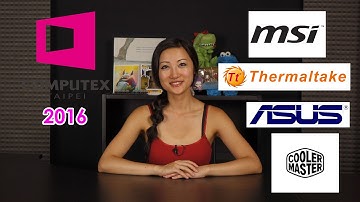 Computex 2016 Event Coverage: MSI, Thermaltake, Asus, Cooler Master