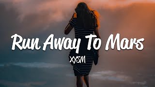 XYSM - Run Away To Mars (Lyrics) #SMS