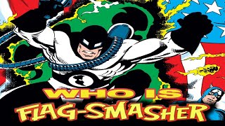 History and Origin of Marvel's FLAG-SMASHER!