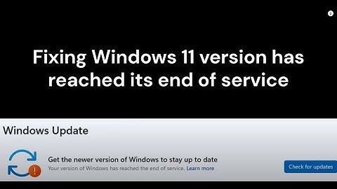 Fixing Windows 11 version has reached its end of service