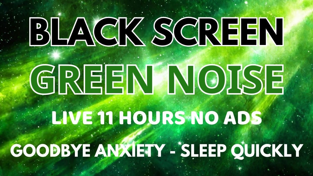 Sleep Quickly With Green Noise Sound To Beat Insomnia - Goodbye Anxiety | Black Screen In 11 Hours