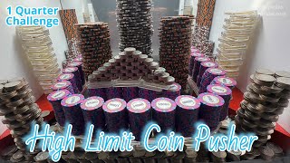 1 Quarter CHALLENGE,$500 BUY IN, HIGH LIMIT COIN PUSHER! (Massive profits)