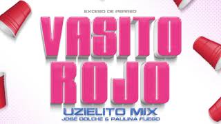 Uzielito Mix - Vasito Rojo Ft Jose Dolche, Paulina Fuego