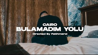 Cairo - BULAMADIM YOLU (Official Video)