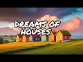 Dreaming of Houses