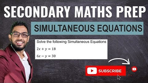 Simultaneous Equations | Learn Secondary Maths | "O" Level Maths Prep